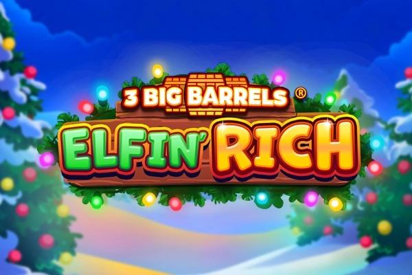 3 Big Barrels Elfin' Rich